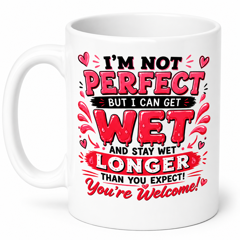 I'm Not Perfect But I Can Get Wet Mug