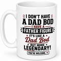 I Don't Have A Dad Bod, I Have A Father Figure Mug