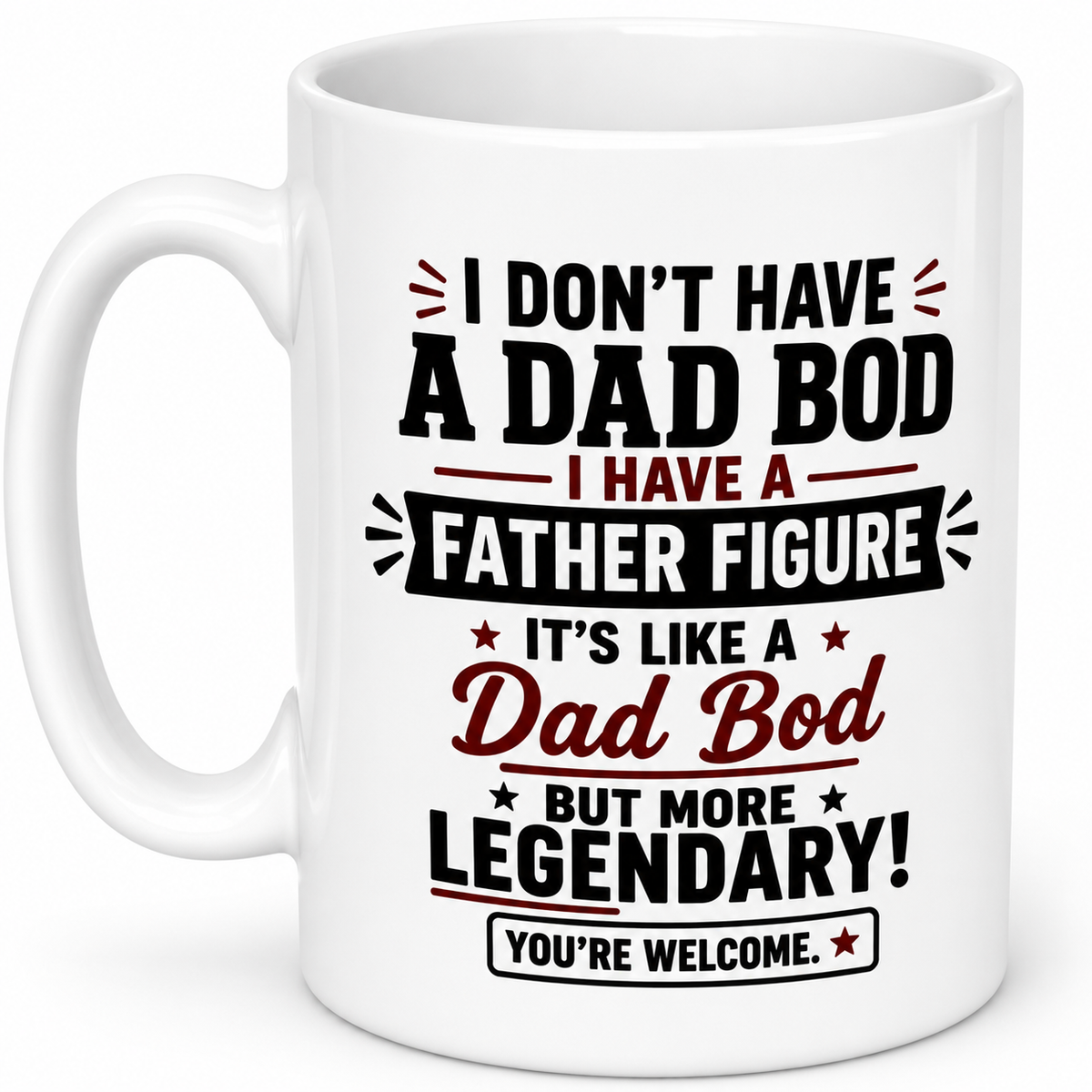 I Don't Have A Dad Bod, I Have A Father Figure Mug