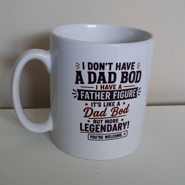 I Don't Have A Dad Bod, I Have A Father Figure Mug