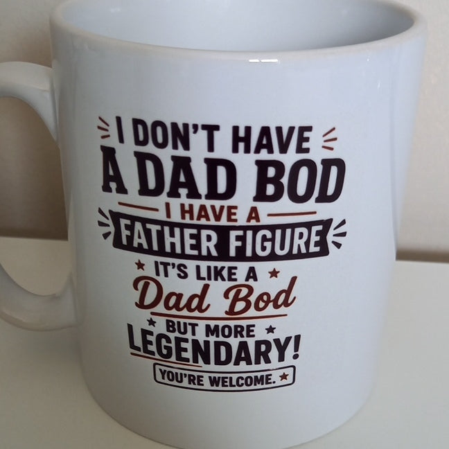 I Don't Have A Dad Bod, I Have A Father Figure Mug