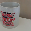 I'm Not Perfect But I Can Get Wet Mug - front view