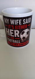 Football mug with humorous wife quote printed design