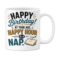 Happy Birthday at your age happy hour is a nap mug